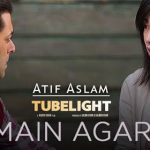 Lyrics - Main Agar (Tubelight)