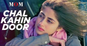 Lyrics - Chal Kahin Door (Mom) (2017) Bollywood Sad Song