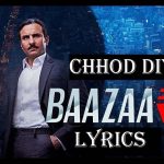 Chod Diya Lyrics - Baazaar Movie 2018