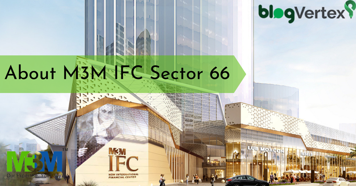 M3m IFC Sector 66 gurgaon